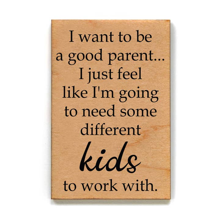 Magnet - I Want To Be A Good Parent... - XM025 for wholesale by Driftless Studios