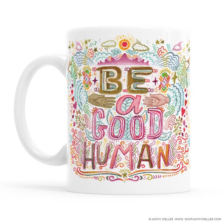 Be A Good Human Mug for wholesale by Kathy Weller Art+Ideas