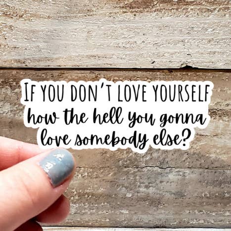 Hvis du ikke elsker dig selv klistermærke for engroshandel hos Gearhart Design Co.