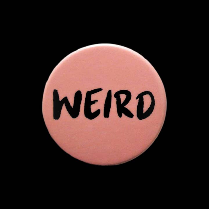 Weird badges Weird pin badges for wholesale by sent with Pride