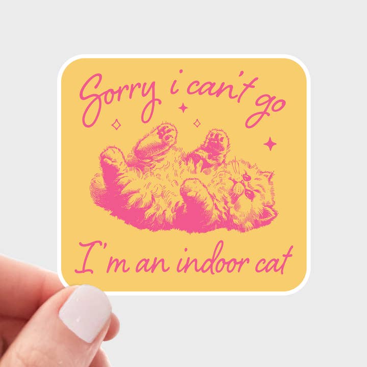 Sorry I Can't Go I'm an Indoor Cat Sticker - kitten, kitty for wholesale by Yarnival