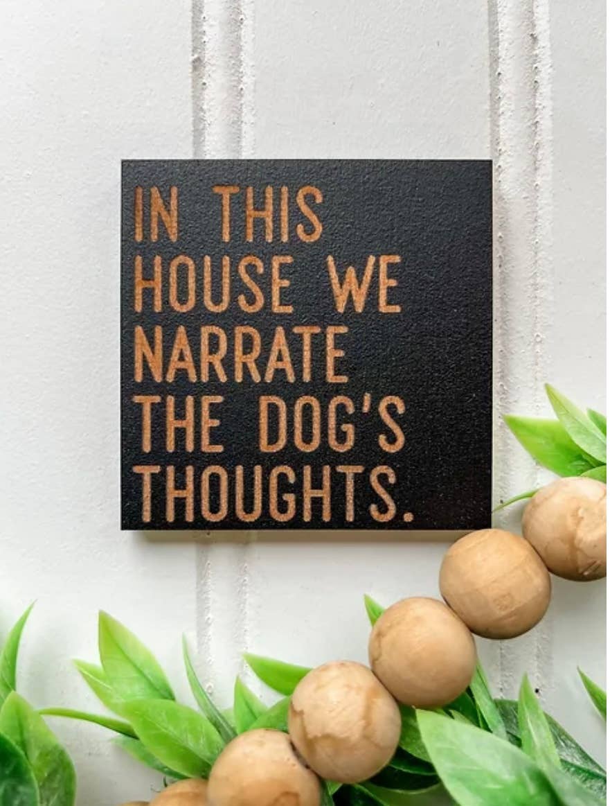 Country Roads Rustic Decor - Wholesale Magnet - "Narrate the Dogs Thoughts" Wooden Magnet 0
