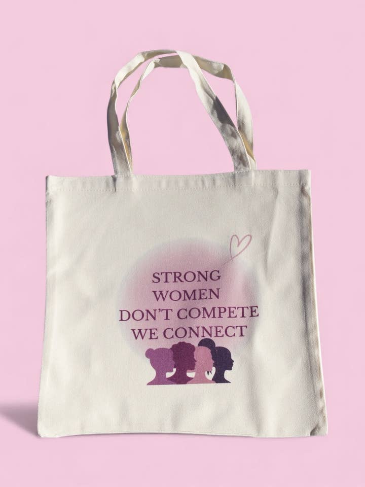 Strong Women Don’t Compete We Connect Sisterhood Tote Bag for wholesale by Belivra LLC