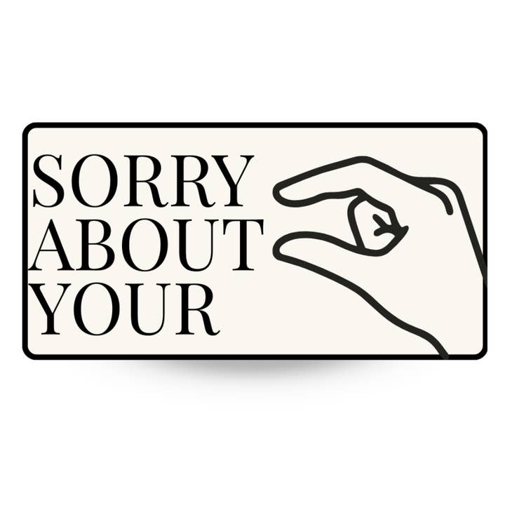 Sorry About Your | Funny Minimalist Die Cut Sticker for wholesale by By Megan