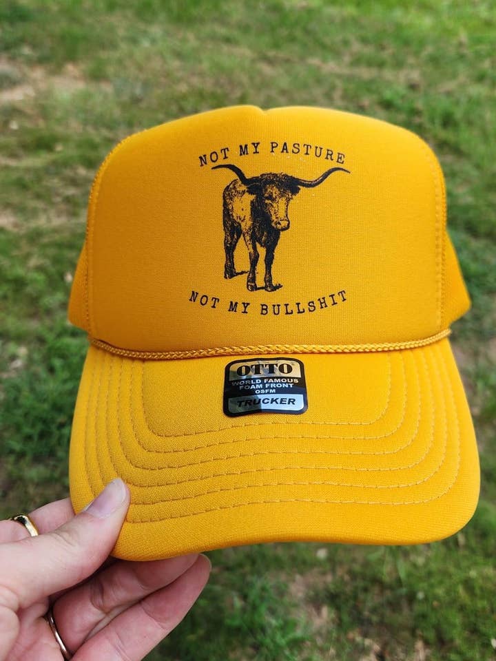 Not my Pasture.... Trucker for wholesale by Hank & Scoot