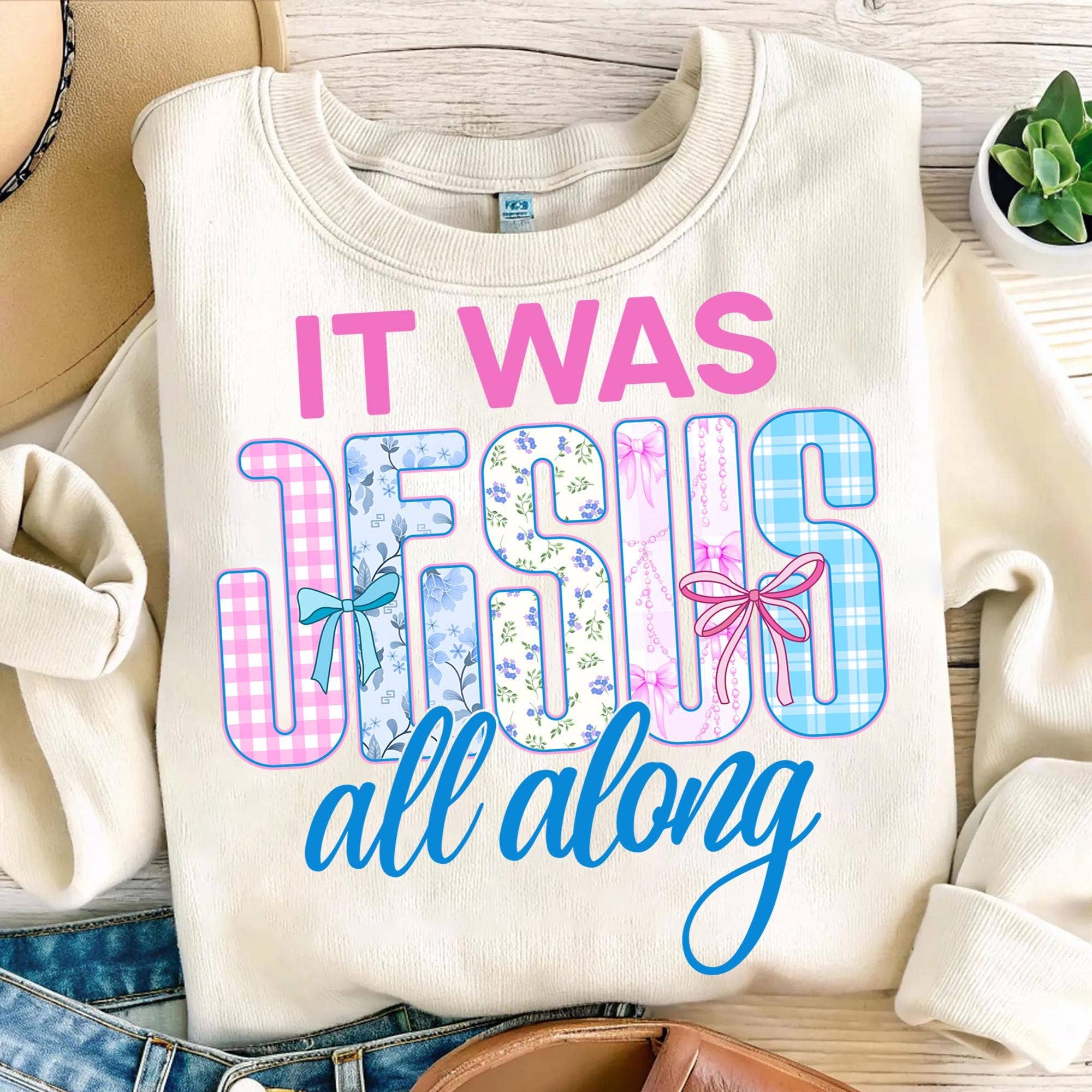 NVC Ecommerce LLC - Wholesale T-Shirt (Graphic) - Women's - It was Jesus all along T-Shirt, Christian Floral Sweatshirt1
