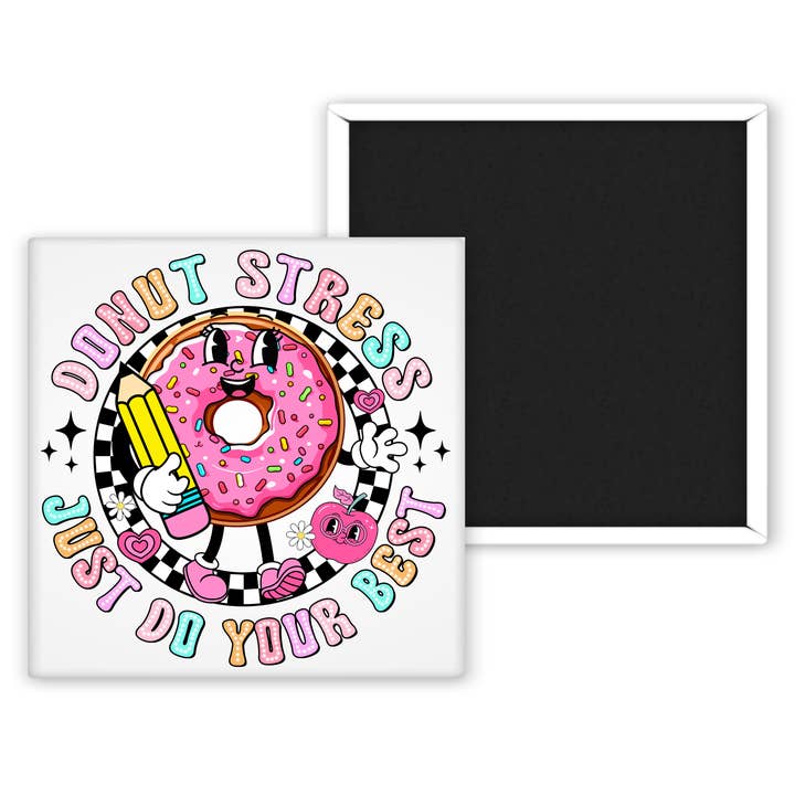 Donut Stress Just Do Your Best... 2x2 Magnet for wholesale by Chic Magnet Co.