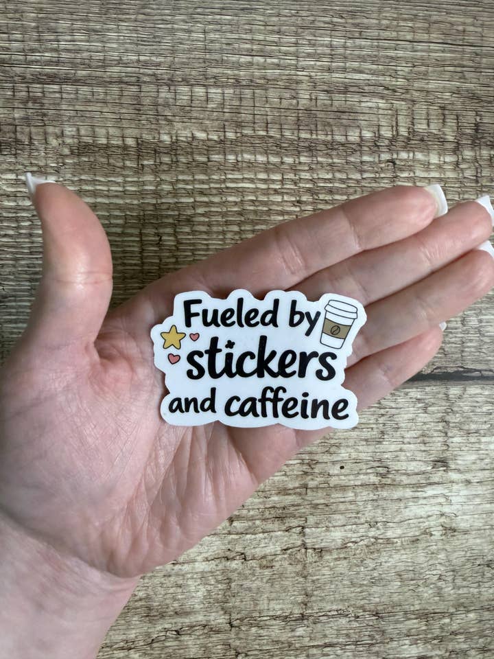 Funny Coffee Waterproof Sticker "Fueled by Stickers and Caffeine" Vinyl Decal Gift for wholesale by Laura Dawn Designs