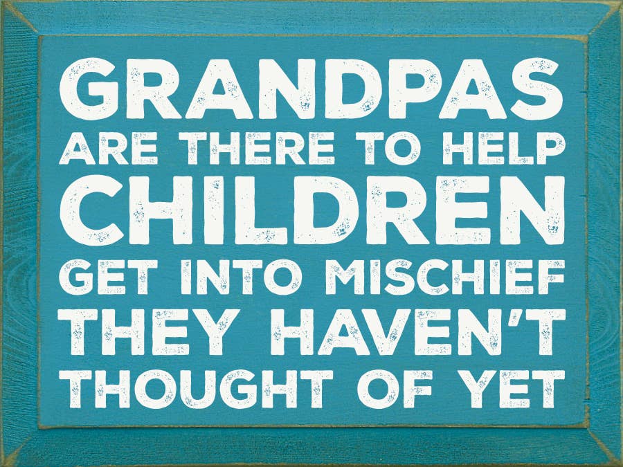 SAWDUST CITY – Großhandel Schilder – Opas sind da, um Kindern zu helfen, Unfug zu treiben...8