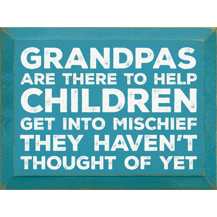 SAWDUST CITY – Großhandel Schilder – Opas sind da, um Kindern zu helfen, Unfug zu treiben...8