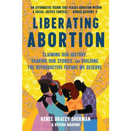 Liberating Abortion : Renee Bracey Sherman for wholesale by HarperCollins