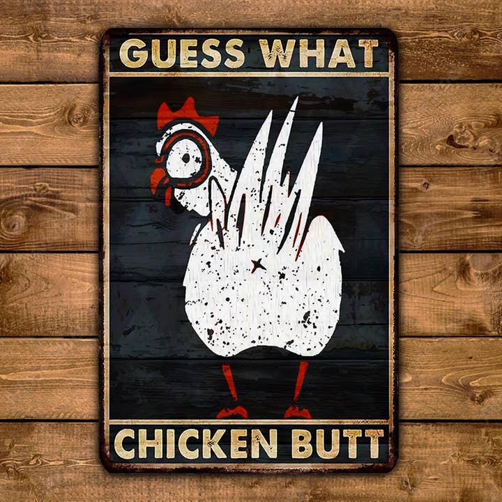 Game Time Prints - Vendita all'ingrosso Cartelli - Targa in metallo Guess What Chicken Butt1