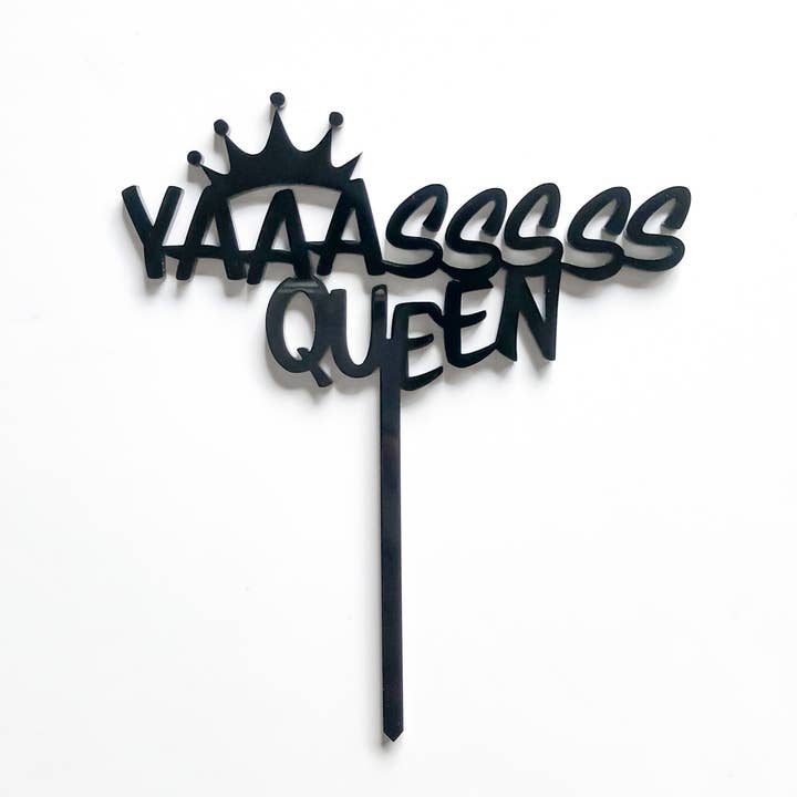 Yaassssss Queen Cake Topper for wholesale by Memory Moments