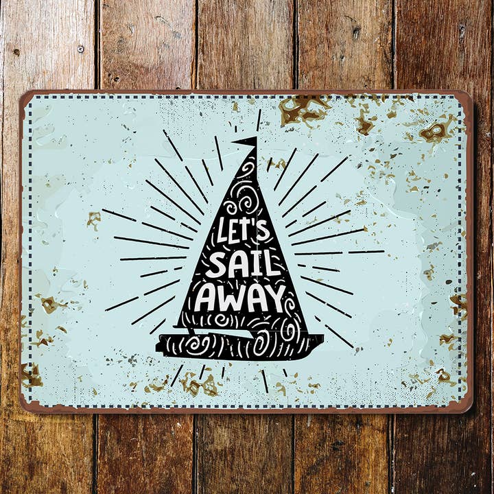 let's sail away ship boat sea - Metal Wall Sign for wholesale by The British Metal Signs Company