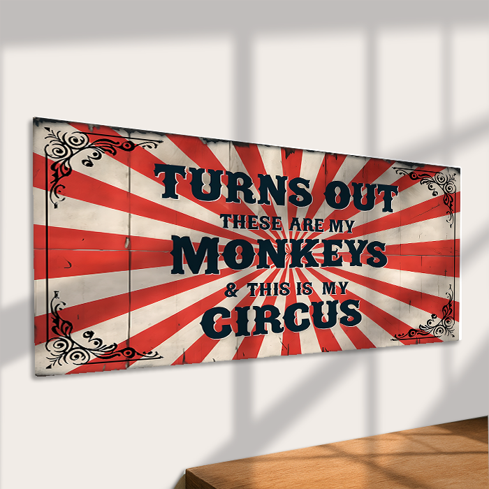The British Metal Signs Company - Wholesale Sign - Turns Out These Are My Monkeys This Is My Circus Metal Sign1