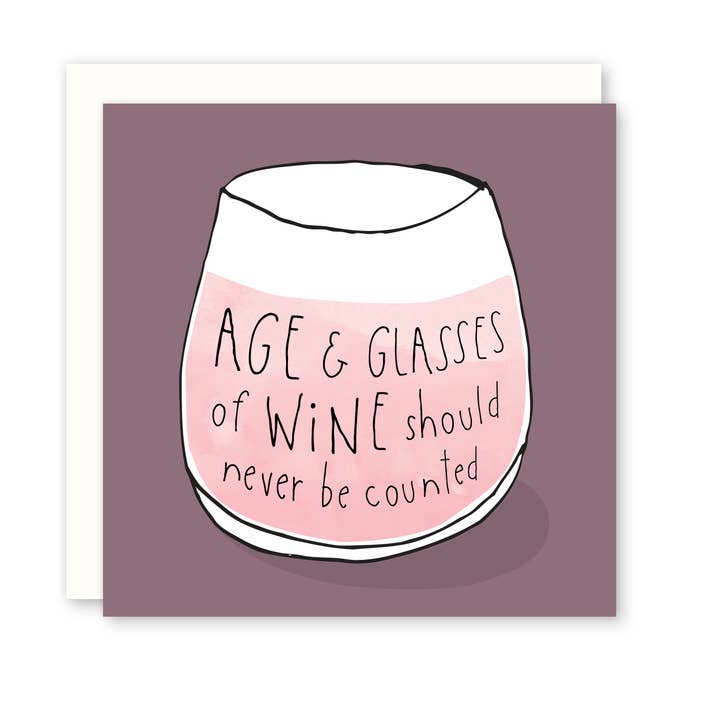 Age + Glasses of Wine Should Never Be Counted - (Birthday) for wholesale by Raincity Prints