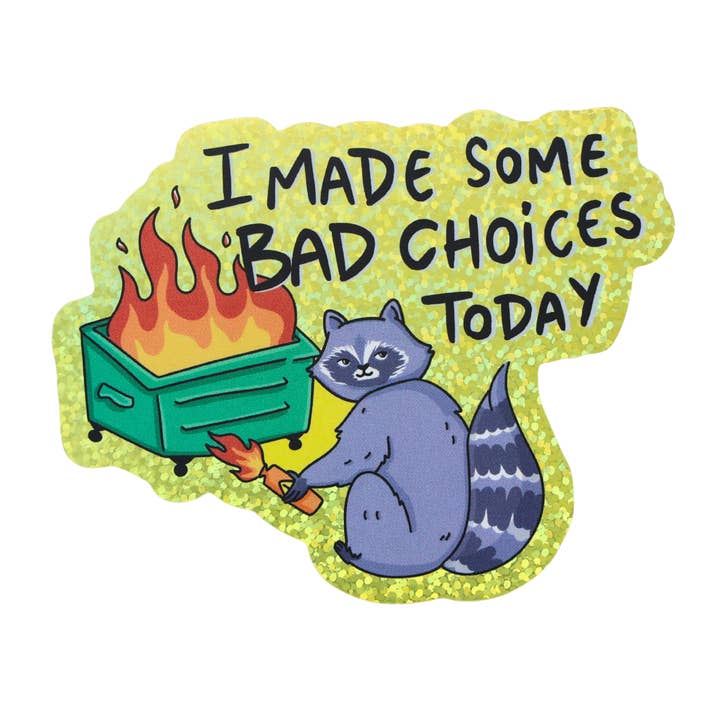 I Made Bad Choices Today Raccoon Dumpster Fire - Funny Vinyl Sticker for wholesale by Sleazy Greetings