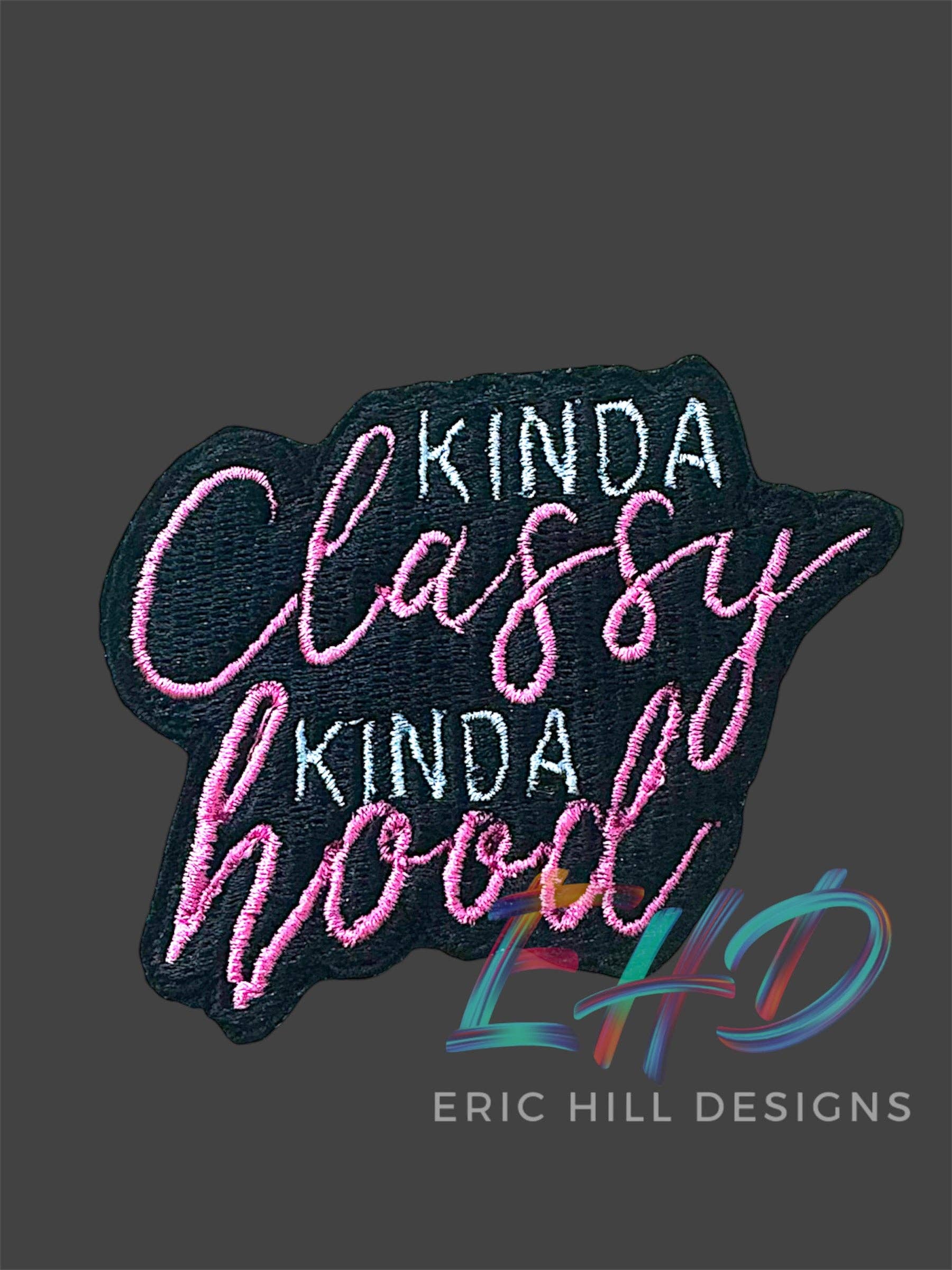 Eric Hill Designs, LLC - Wholesale Patch - Kinda Classy Kinda Hood1