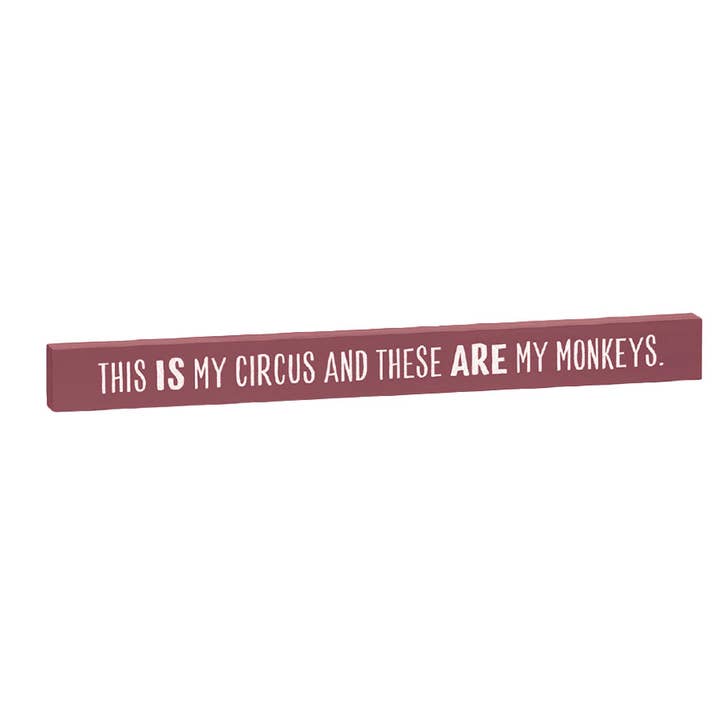Plum Skinny Stick Plq-My Circus & These Are My Monkeys for wholesale by Works of Heart
