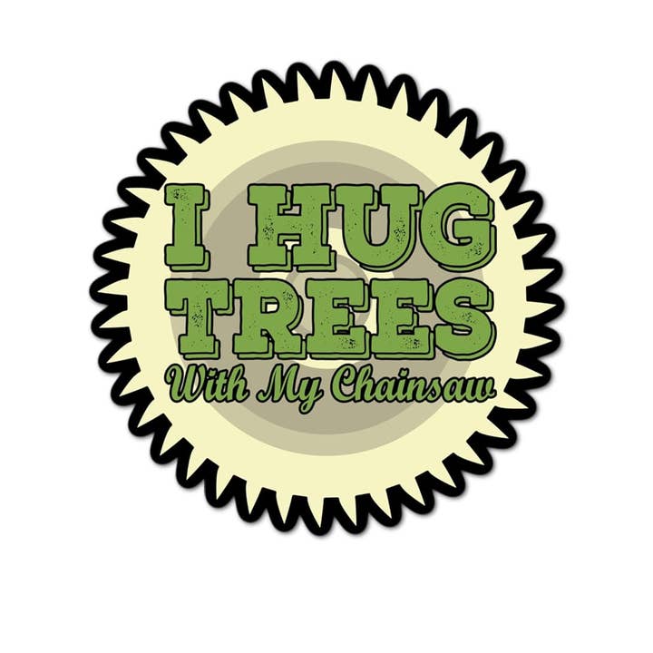 Jeg krammer træer med mit motorsavklistermærke for engroshandel hos Lyrical River Designs