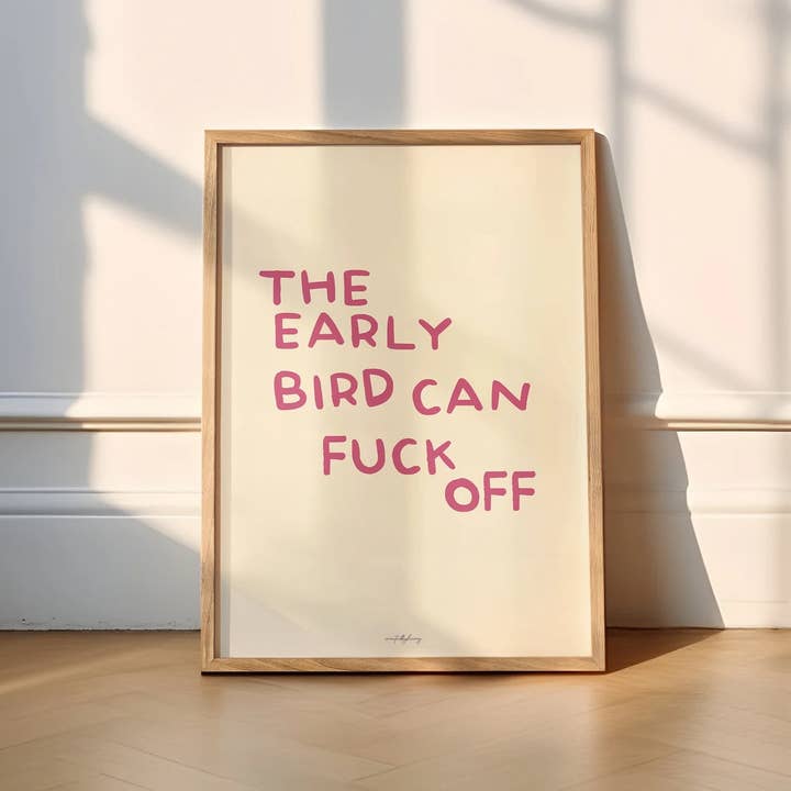 Createdbyharry - Wholesale Art Print - The Early Bird Can Fuck Off Wall Art Print