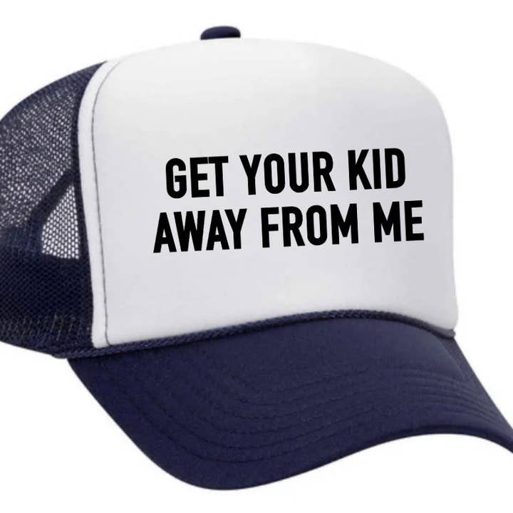 Inappropriate Trucker Hats - Wholesale Trucker Hat - Unisex - Get Your Kid Away From Me Trucker Hat5