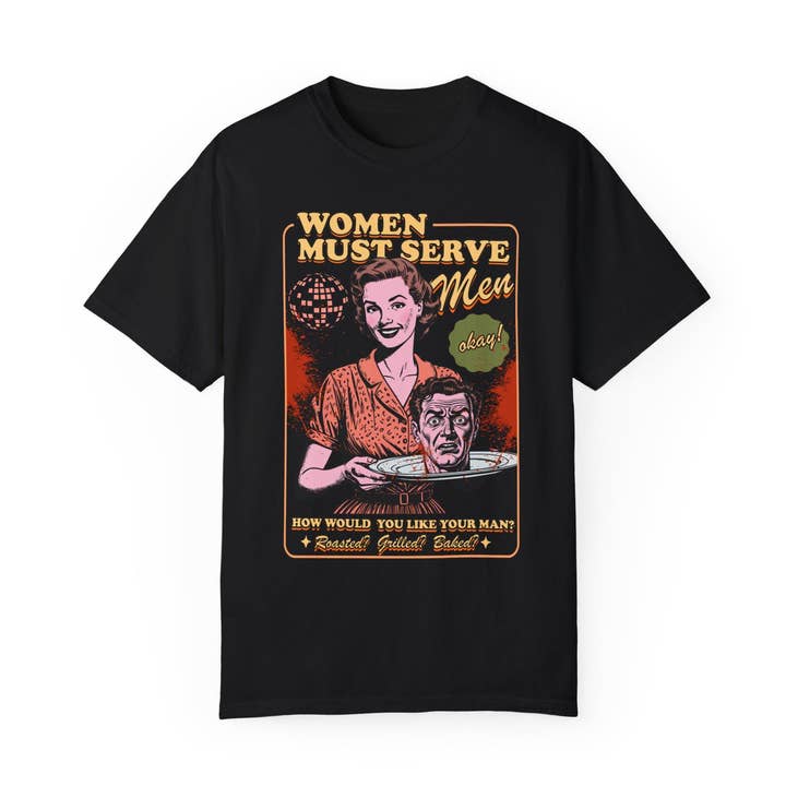 Women Must Serve Men Shirt, Feminist Halloween T-shirt for wholesale by CVH DREAMY LTD