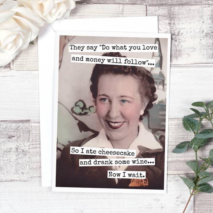 They Say "Do What You Love... Everyday Card. 691 for wholesale by Raven's Rest Studio