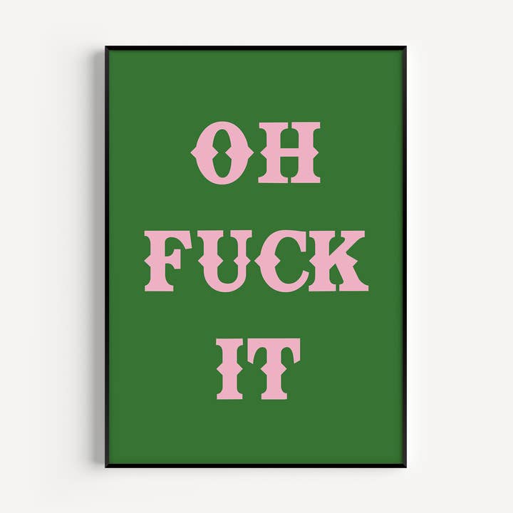 Twisted Rebel Designs - Wholesale Art Print - Oh Fuck It Art Print2