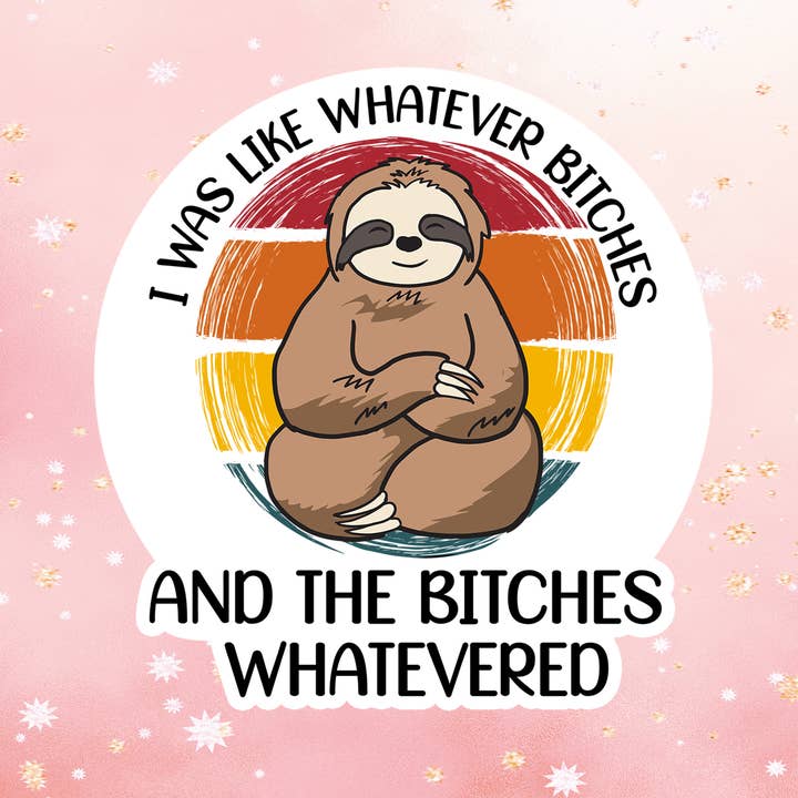 Pegatina Sloth Whatever Bitches con intención metafísica para venta al por mayor de London Luxury Candles