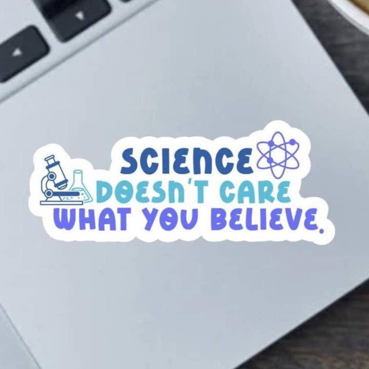Science Doesn't Care 2.5" Sticker & Magnet, Save The Planet for wholesale by Fable and Flame Co.