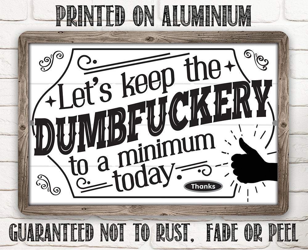 Lone Star Art Metal Signs - Wholesale Sign - Let's Keep The Dumbfuckery - Metal Sign7