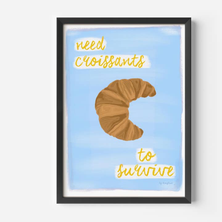 Cannot Exist Without Croissants - Bakery Wall Decor Print for wholesale by by Rosybum