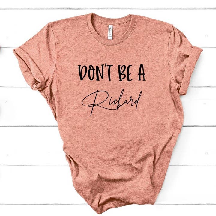 Sei kein Richard - Unisex-T-Shirt für den Großhandel von GirliesGalore