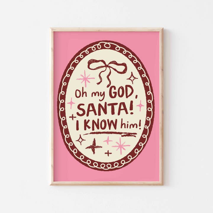 POSTERAMI - Wholesale Art Print - Oh My God Santa I Know Him Art Print1