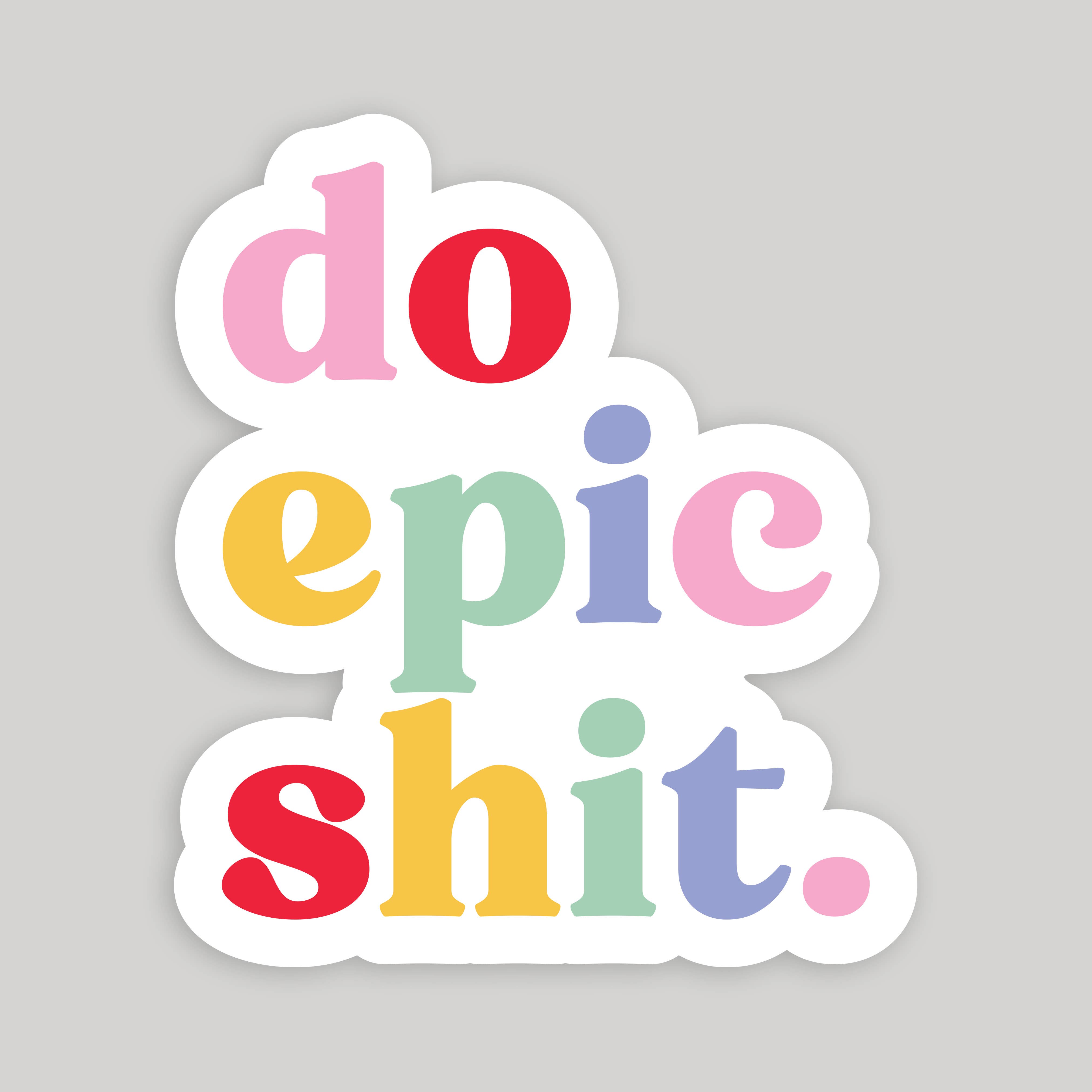 Jocelyn Diebolt Designs - Wholesale Sticker - Do Epic Sh*t Sticker1
