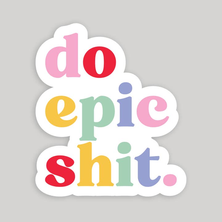 Jocelyn Diebolt Designs - Wholesale Sticker - Do Epic Sh*t Sticker1