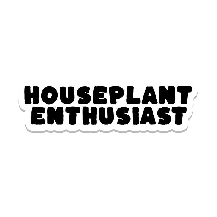 Houseplant Enthusiast | Plants | Waterproof Sticker | 3.5" for wholesale by Rebel and Siren Stickers