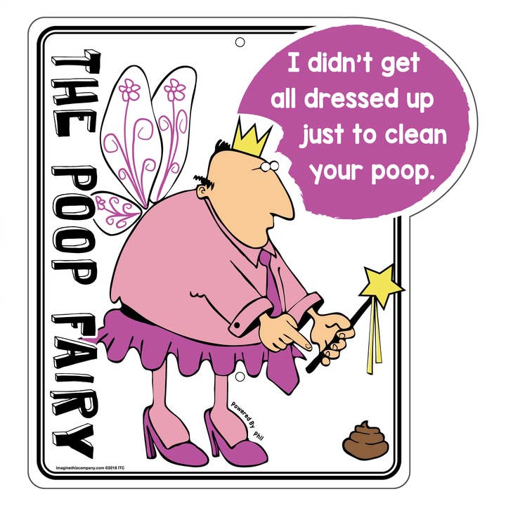 Gartenschild „Didn't Get All Dressed Up Phil The Poop Fairy“ für den Großhandel von Imagine This Company