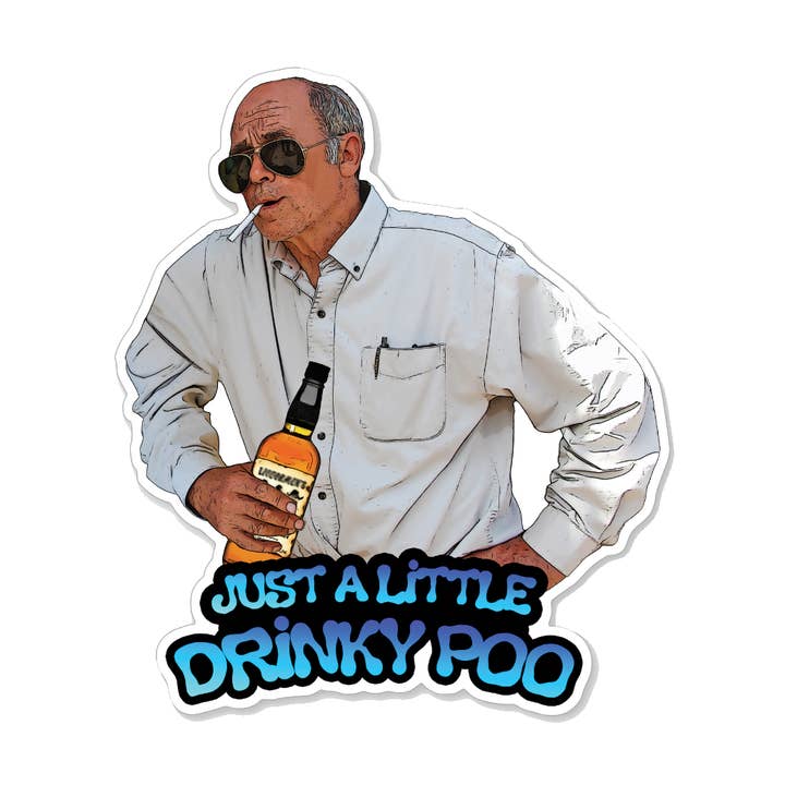 Trailer Park Boys Mr. Lahey Just a Little Drinky Poo Sticker for wholesale by Otto's Grotto