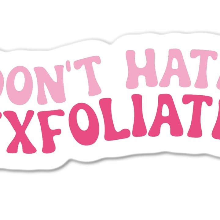 Heb geen hekel aan de exfoliërende sticker voor wholesale door Lyrical River Designs