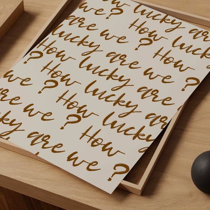 D'LUXE PRINTS - Wholesale Art Print - How Lucky Are We Script Print5