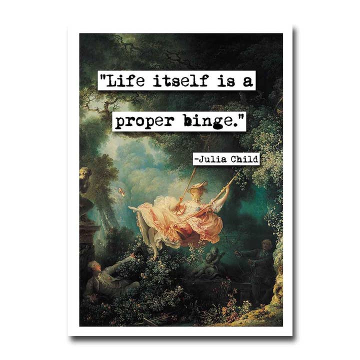 ChicalooKate - Wholesale Everyday Greeting Card - Life Itself Is a Proper Binge Quote Greeting Card