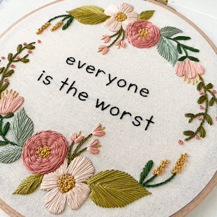 Everyone is the Worst Embroidery for wholesale by Smallwoods Studios