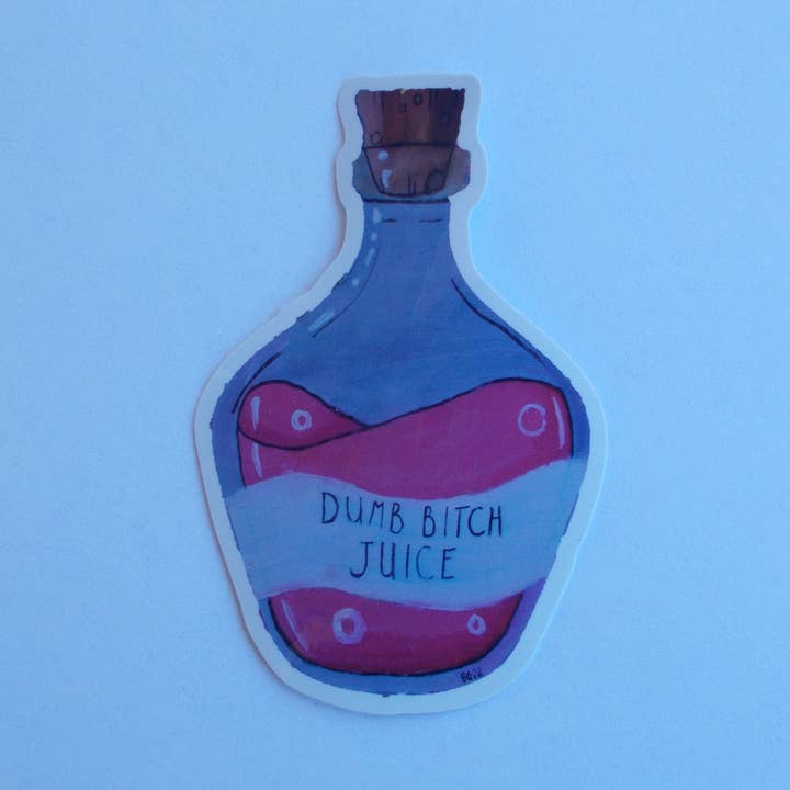 Dumb B*tch Juice Sassy Sticker for wholesale by Briana G. Illustration