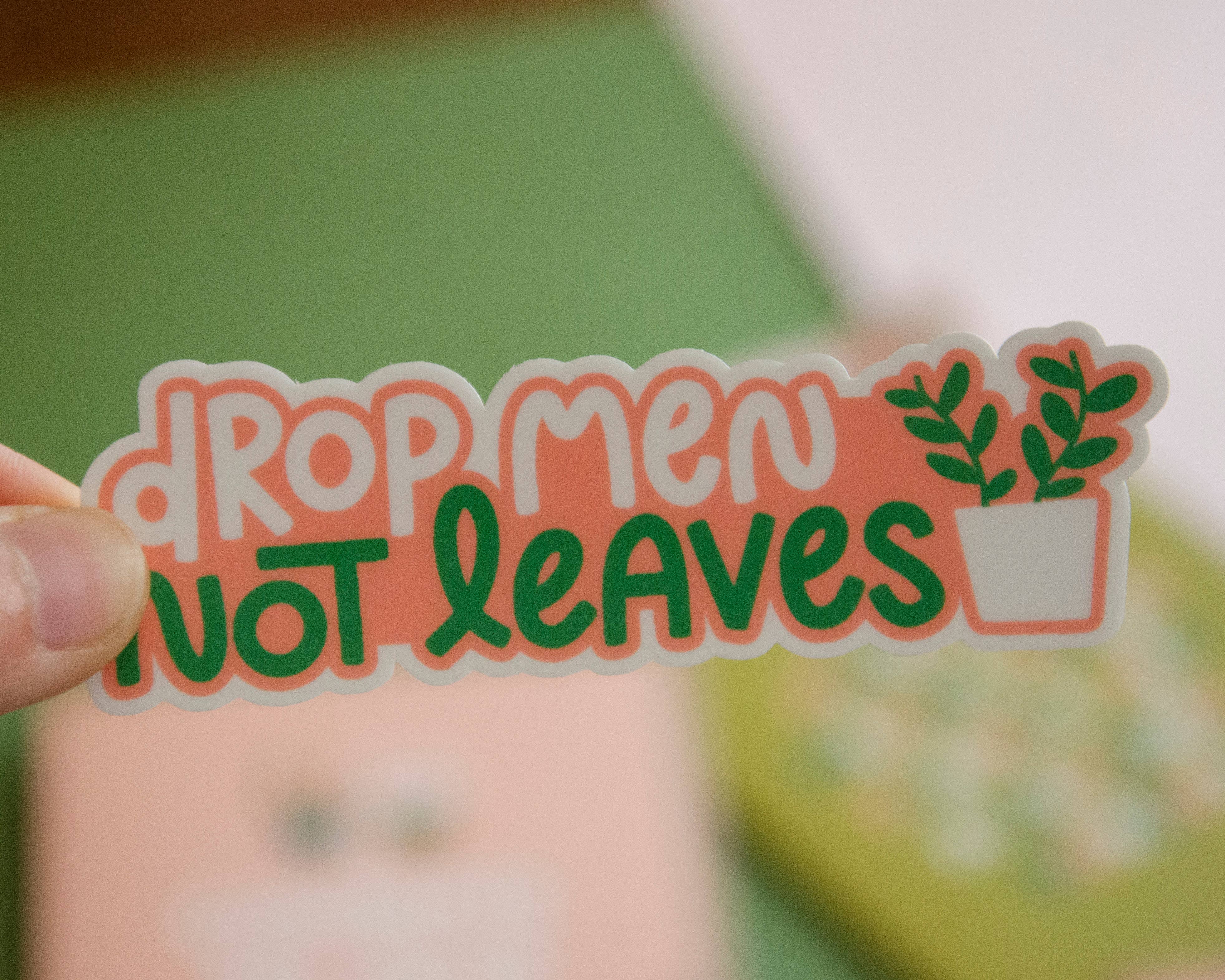 Twentysome Design - Wholesale Sticker - Drop Men Not Leaves Feminist Plant Lady Sticker1