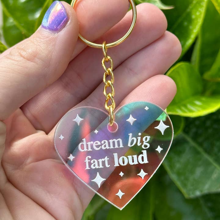 ShlemonArt - Wholesale Keychain - Women's - Dream Big, Fart Loud Iridescent Acrylic Keychain