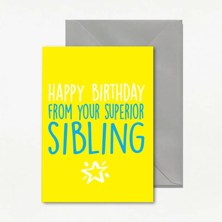 Funny Happy Birthday Card - Your Superior Sibling for wholesale by Cheeky Chops Cards & Wanky Candles