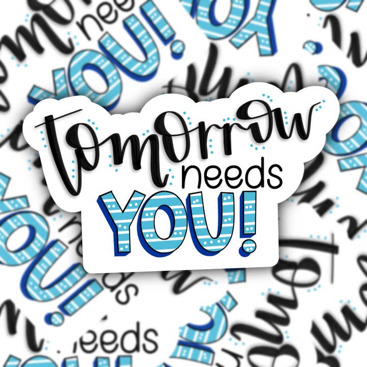 Autocollant simple imperméable Tomorrow Needs You pour la vente par Stand Tall and Create