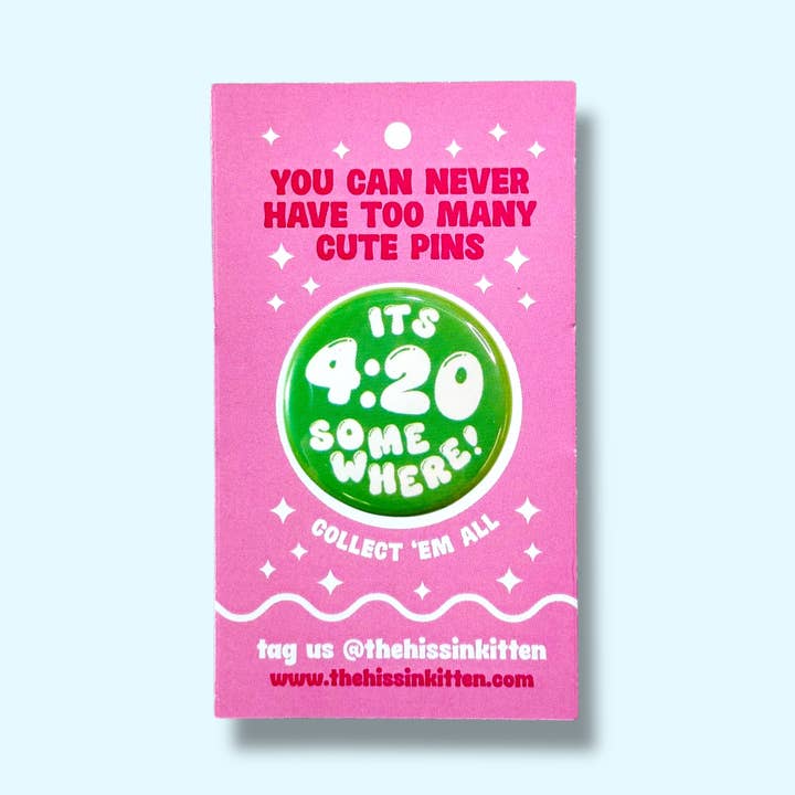 The Hissin' Kitten - Wholesale Lapel Pin/Button - It's 4:20 Somewhere (Button or Magnet!)